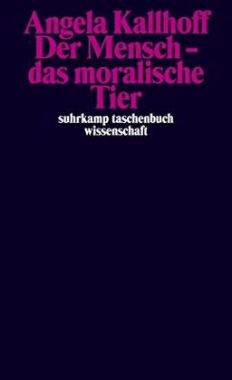 Der Mensch – das moralische Tier (suhrkamp taschenbuch wissenschaft)