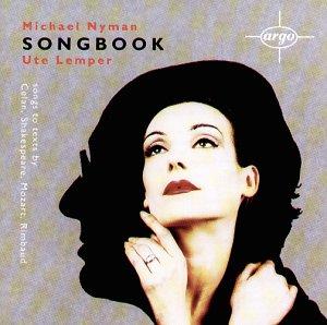 Michael Nyman: Songbook - Six Celan Songs - Ariel Songs - L'Orgie Parisienne