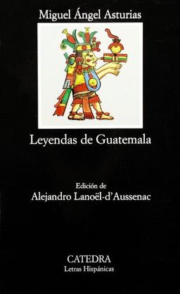 Leyendas de Guatemala/Guatemal (Letras Hispánicas)