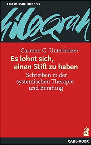 Es lohnt sich, einen Stift zu haben: Schreiben in der systemischen Therapie und Beratung (Systemische Therapie)