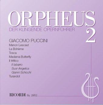 Orpheus, der klingende Opernführer, Audio-CDs, Folge.2 : Manon Lescaut, La Bohème, Tosca, Madama Butterfly, Il trittico, Turandot, 2 Audio-CDs