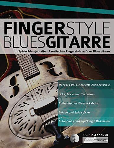 Fingerstyle Bluesgitarre: Solos und Fingerpicking für Akustische Bluesgitarre (Blues Gitarre spielen, Band 4)