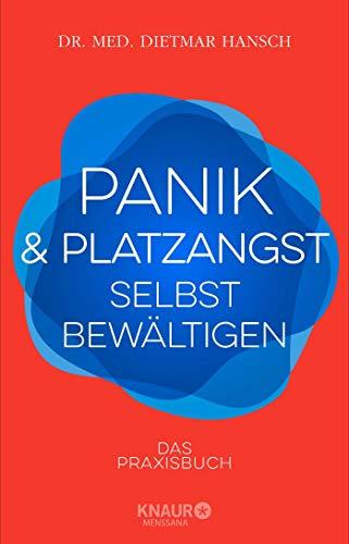 Panik und Platzangst selbst bewältigen: Das Praxisbuch