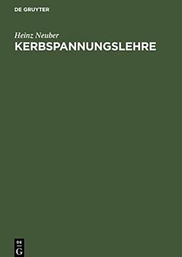 Kerbspannungslehre: Theorie der Spannungskonzentration Genaue Berechnung der Festigkeit