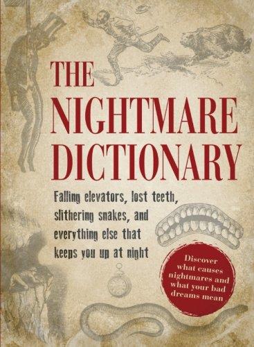 The Nightmare Dictionary: Discover What Causes Nightmares And What Your Bad Dreams Mean