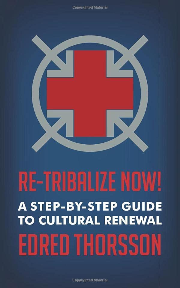 Re-Tribalize Now!: A Step-by-Step Guide to Cultural Renewal