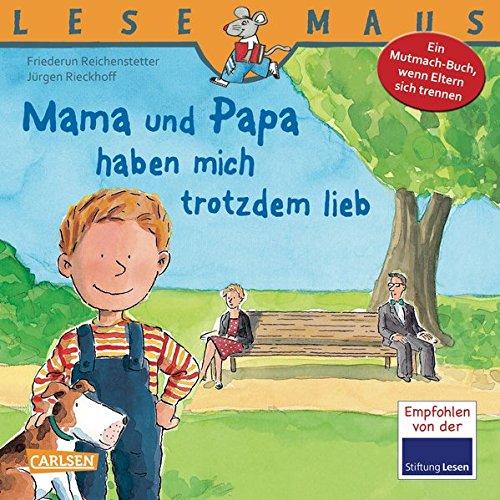 LESEMAUS, Band 37: Mama und Papa haben mich trotzdem lieb: Ein Mutmach-Buch, wenn Eltern sich trennen