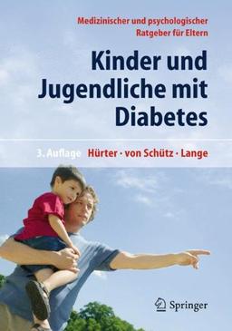 Kinder und Jugendliche mit Diabetes: Medizinischer und psychologischer Ratgeber für Eltern