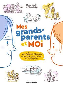 Mes grands-parents et moi : un cahier à remplir ensemble pour mieux se connaître