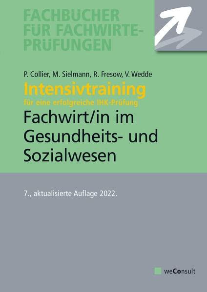 Intensivtraining Gepr. Fachwirt im Gesundheits- und Sozialwesen: Aufgaben- und Lösungssätze mit den aktuellen Prüfungsthemen: Fachwirt/in im ... (Fachbücher für Fachwirte-Prüfungen)