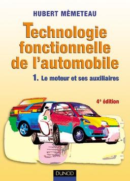 Technologie fonctionnelle de l'automobile. Vol. 1. Le moteur et ses auxiliaires