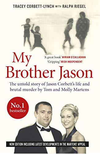 My Brother Jason: The untold Story of Jason Corbett's Life and Brutal Murder by Tom and Molly Martens