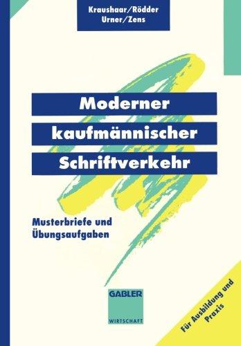 Moderner kaufmännischer Schriftverkehr: Musterbriefe mit Übungsaufgaben