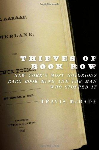 Thieves of Book Row: New York's Most Notorious Rare Book Ring and the Man Who Stopped It