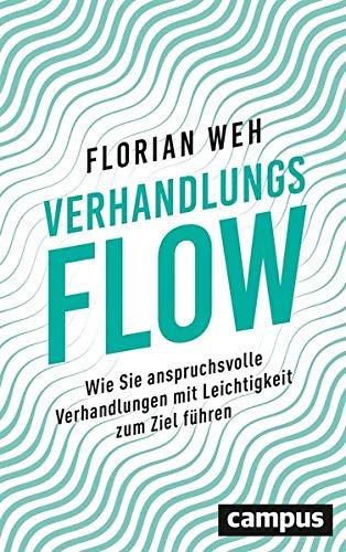 Verhandlungsflow: Wie Sie anspruchsvolle Verhandlungen mit Leichtigkeit zum Ziel führen