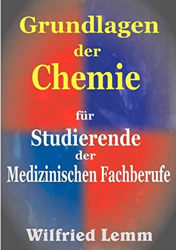 Grundlagen der Chemie: für Studierende der Medizinischen Fachberufe