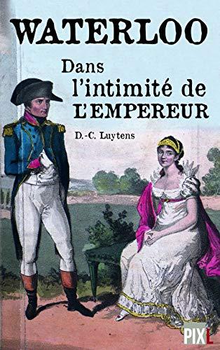 Waterloo : la vie intime de l'Empereur