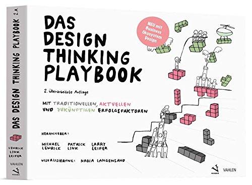 Das Design Thinking Playbook: Mit traditionellen, aktuellen und zukünftigen Erfolgsfaktoren