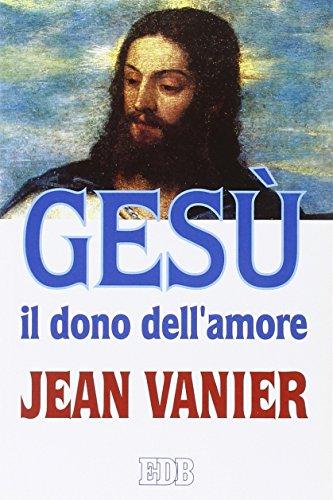 Gesù il dono dell'amore (Itinerari, Band 19)