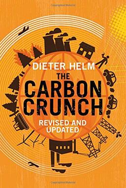 The Carbon Crunch: How We're Getting Climate Change Wrong - And How to Fix it