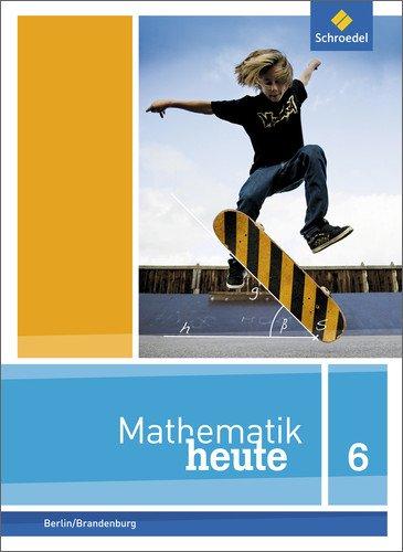 Mathematik heute - Ausgabe 2014 für Berlin und Brandenburg: Schülerband 6