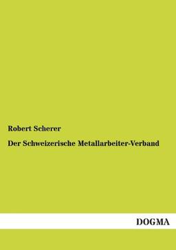 Der Schweizerische Metallarbeiter-Verband