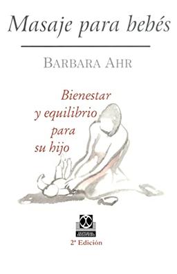 Masaje para bebés: Bienestar y equilibrio para su hijo: Beinestar y Equilibrio Para su Hijo (Coleccion Cuerpo Sano)