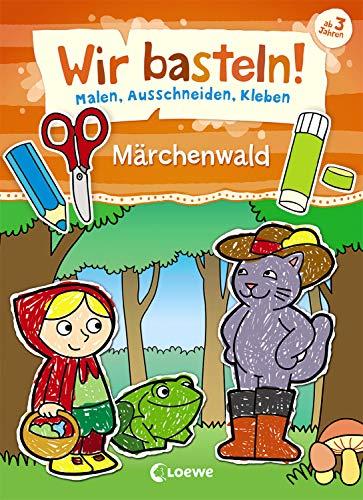 Wir basteln! - Malen, Ausschneiden, Kleben - Märchenwald: Beschäftigung für Kinder ab 3 Jahre