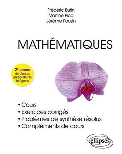 Mathématiques : cours, exercices corrigés, problèmes de synthèse résolus : 2e année de classes préparatoires intégrées