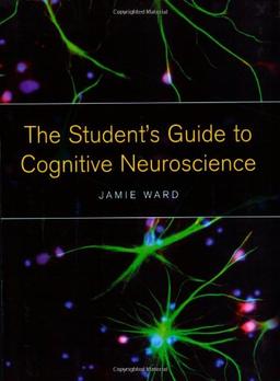 The Student's Guide to Cognitive Neuroscience