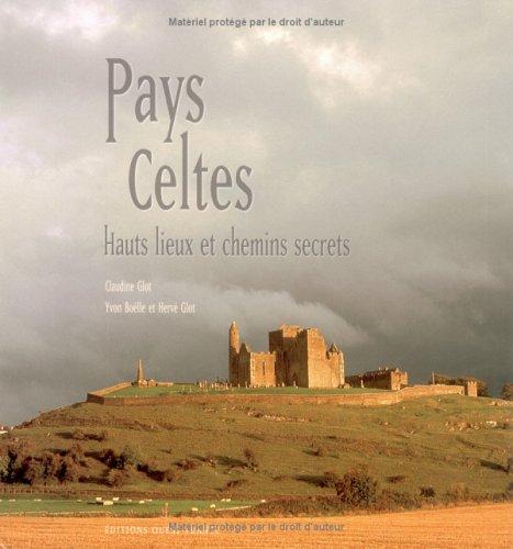 Pays celtes : hauts lieux et chemins secrets