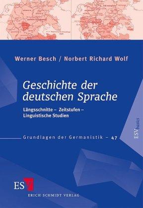 Geschichte der deutschen Sprache: Längsschnitte -  Zeitstufen - Linguistische Studien