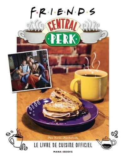 Friends Central Perk : le livre de cuisine officiel