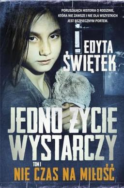 Jedno życie wystarczy T.1 Nie czas na miłość