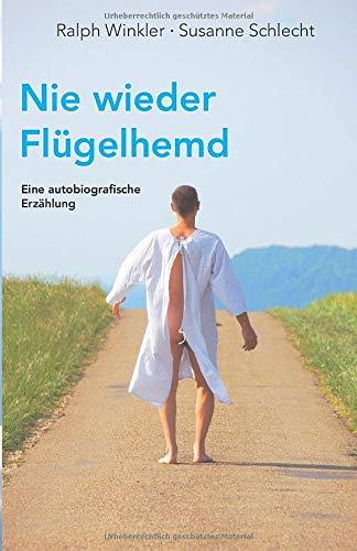 Nie wieder Flügelhemd: Eine autobiografische Erzählung