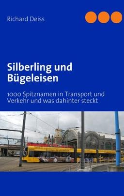 Silberling und Bügeleisen: 1000 Spitznamen in Transport und Verkehr und was dahinter steckt