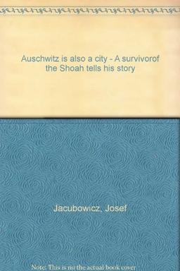 Auschwitz is also a city: A survivor of the Shoah tells his story