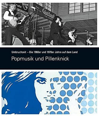 Umbruchzeit - Band 3: Popmusik und Pillenknick (Schriftenreihe des Fränkischen Freilichtmuseums Fladungen)