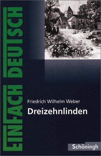 EinFach Deutsch Textausgaben: Friedrich Wilhelm Weber: Dreizehnlinden: Unverkürzte Original-Ausgabe mit Erläuterungen des Dichters. Gymnasiale Oberstufe