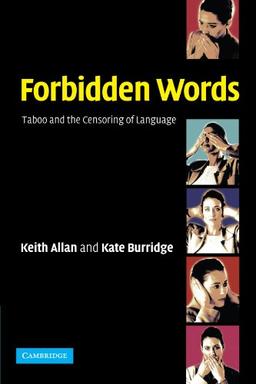 Forbidden Words: Taboo and the Censoring of Language