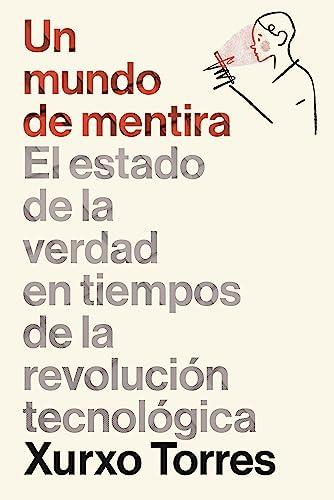 Un mundo de mentira: El estado de la verdad en tiempos de la revolución tecnológica (Gestión 2000)