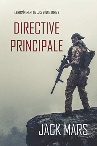 Directive Principale (L’Entraînement de Luke Stone, tome 2)