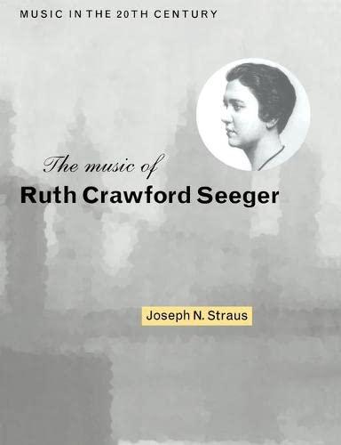 The Music of Ruth Crawford Seeger (Music in the Twentieth Century, Band 6)