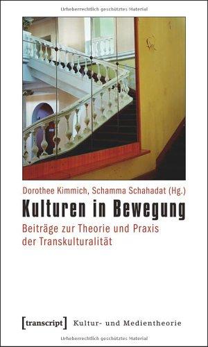 Kulturen in Bewegung: Beiträge zur Theorie und Praxis der Transkulturalität