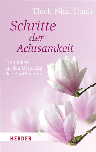 Schritte der Achtsamkeit: Eine Reise an den Ursprung des Buddhismus (HERDER spektrum)