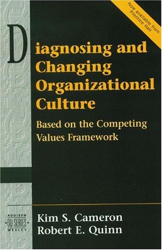 Diagnosing & Changing Organizationalo Culture Based on the Competing Values Framework (Addison-Wesley Series on Organization Development)