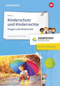 Kompetent erziehen: Kinderschutz und Kinderrechte - Fragen und Antworten Praxisband