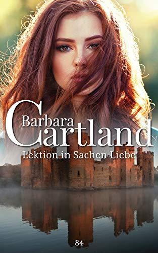 84. Lektion in Sachen Liebe (Die zeitlose Romansammlung von Barbara Cartland, Band 84)