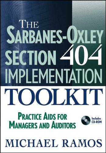 The Sarbanes-Oxley Section 404 Implementation Toolkit: Practice Aids for Managers and Auditors