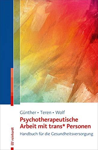 Psychotherapeutische Arbeit mit trans* Personen: Handbuch für die Gesundheitsversorgung